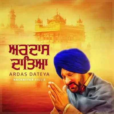 Ardas Dateya Nachattar Gill mp3 song download, Ardas Dateya Nachattar Gill full album mp3 song