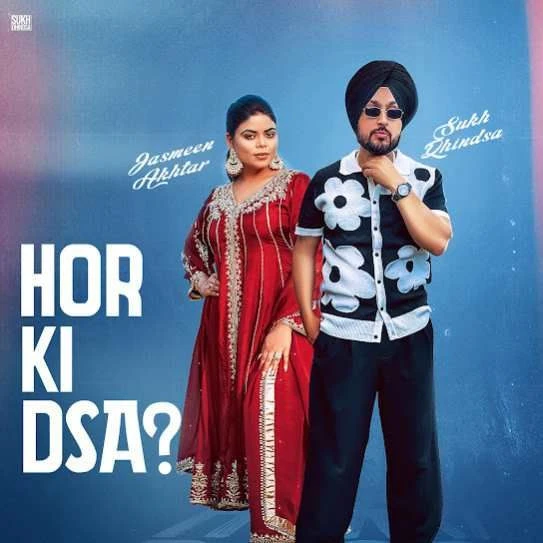 Hor Ki Dsa Sukh Dhindsa mp3 song download, Hor Ki Dsa Sukh Dhindsa full album mp3 song