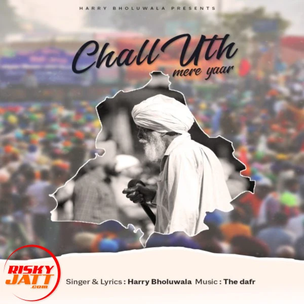 Chall Uth Mere Yaar Rap For Farmers Harry Bholuwala mp3 song download, Chall Uth Mere Yaar Rap For Farmers Harry Bholuwala full album mp3 song