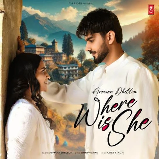 Where Is She Armaan Dhillon mp3 song download, Where Is She Armaan Dhillon full album mp3 song
