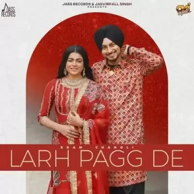 Larh Pagg De Ekam Chanoli mp3 song download, Larh Pagg De Ekam Chanoli full album mp3 song
