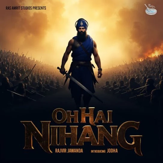 Oh Hai Nihang Rajvir Jawanda mp3 song download, Oh Hai Nihang Rajvir Jawanda full album mp3 song