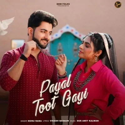 Payal Toot Gayi Nonu Rana mp3 song download, Payal Toot Gayi Nonu Rana full album mp3 song