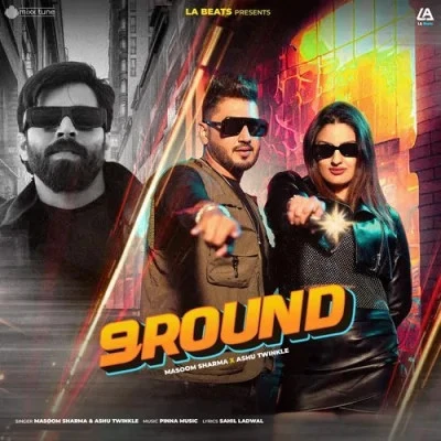 9 Round Masoom Sharma, Ashu Twinkle mp3 song download, 9 Round Masoom Sharma, Ashu Twinkle full album mp3 song
