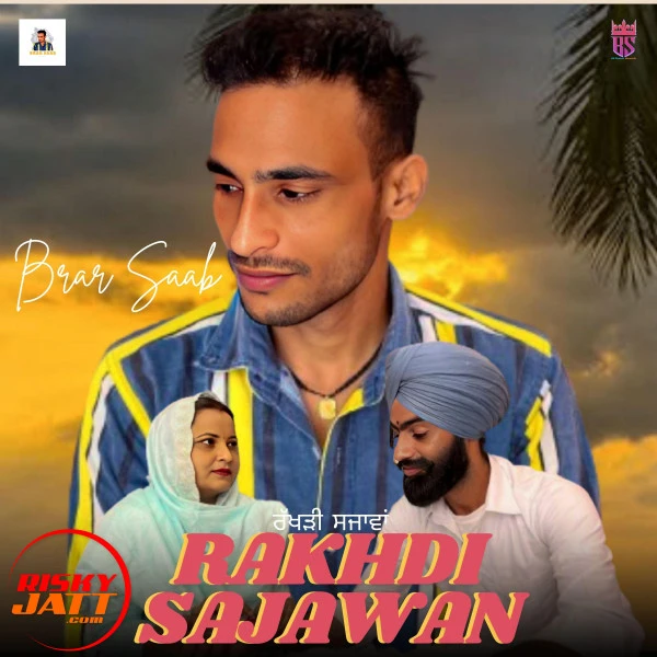 Rakhdi Sajawan Brar Saab mp3 song download, Rakhdi Sajawan Brar Saab full album mp3 song