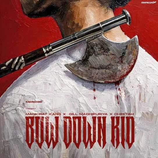 BOW DOWN KID Mankirat Kang mp3 song download, BOW DOWN KID Mankirat Kang full album mp3 song