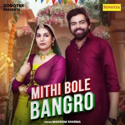 Mithi Bole Bangro Masoom Sharma mp3 song download, Mithi Bole Bangro Masoom Sharma full album mp3 song