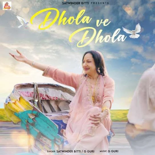 Dhola Ve Dhola Satwinder Bitti mp3 song download, Dhola Ve Dhola Satwinder Bitti full album mp3 song