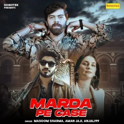 Marda Pe Case Masoom Sharma, Anjali99 mp3 song download, Marda Pe Case Masoom Sharma, Anjali99 full album mp3 song