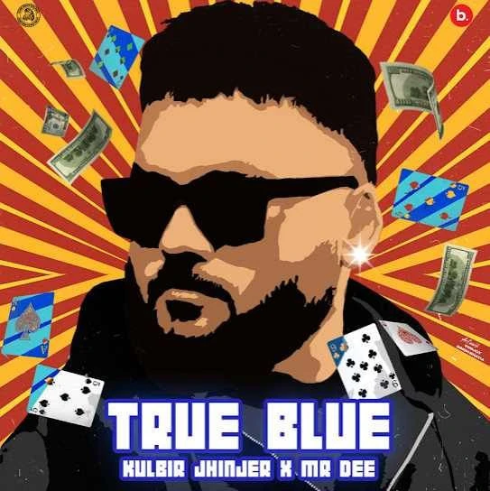 True Blue Kulbir Jhinjer mp3 song download, True Blue Kulbir Jhinjer full album mp3 song