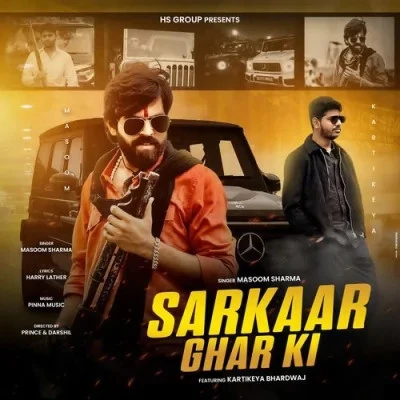 Sarkaar Ghar Ki Kartikeya Bhardwaj, Masoom Sharma mp3 song download, Sarkaar Ghar Ki Kartikeya Bhardwaj, Masoom Sharma full album mp3 song