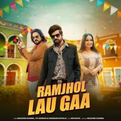 Ramjhol Lau Gaa Masoom Sharma, Sheenam Katholic, Its Harrish mp3 song download, Ramjhol Lau Gaa Masoom Sharma, Sheenam Katholic, Its Harrish full album mp3 song