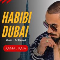 Habibi Dubai Kamal Raja mp3 song download, Habibi Dubai Kamal Raja full album mp3 song