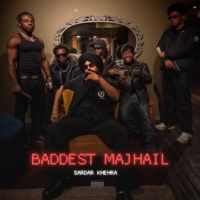 Baddest Majhail Sardar Khehra mp3 song download, Baddest Majhail Sardar Khehra full album mp3 song