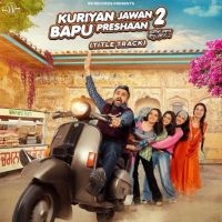Kuriyan Jawan Bapu Preshaan 2 (Title Track) Karamjit Anmol mp3 song download, Kuriyan Jawan Bapu Preshaan 2 (Title Track) Karamjit Anmol full album mp3 song
