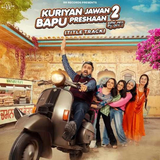 Kuriyan Jawan Bapu Preshaan 2 (Title Track) Karamjit Anmol mp3 song download, Kuriyan Jawan Bapu Preshaan 2 (Title Track) Karamjit Anmol full album mp3 song