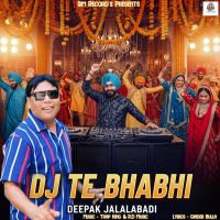 Dj Te Bhabhi Deepak Jalalabadi mp3 song download, Dj Te Bhabhi Deepak Jalalabadi full album mp3 song