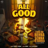 All Good Ranjit Bawa mp3 song download, All Good Ranjit Bawa full album mp3 song
