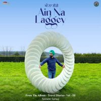 Ain Na Laggey (From The Album - Travel Diaries,Vol. 3) Satinder Sartaaj mp3 song download, Ain Na Laggey (From The Album - Travel Diaries,Vol. 3) Satinder Sartaaj full album mp3 song