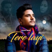 Tere Layi Kamal Khan mp3 song download, Tere Layi Kamal Khan full album mp3 song