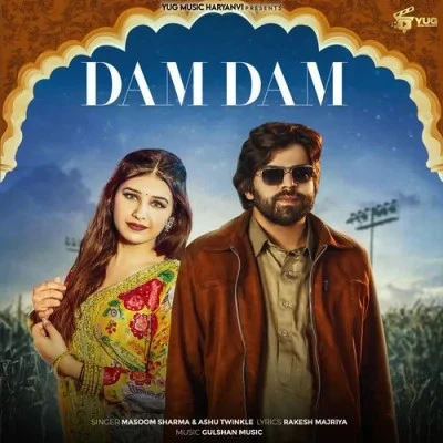 Dam Dam Masoom Sharma, Ashu Twinkle mp3 song download, Dam Dam Masoom Sharma, Ashu Twinkle full album mp3 song
