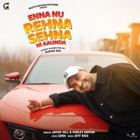 Enna Nu Rehna Sehna Ni Aaunda Jassi Gill, Gurlez Akhtar mp3 song download, Enna Nu Rehna Sehna Ni Aaunda Jassi Gill, Gurlez Akhtar full album mp3 song