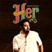 Love Lies Nishawn Bhullar mp3 song download, HER Nishawn Bhullar full album mp3 song
