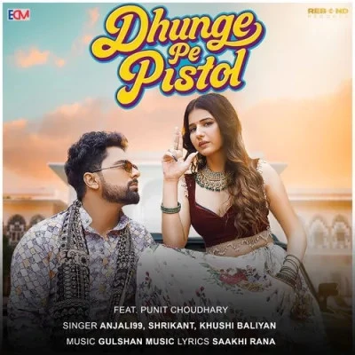 Dhunge Pe Pistol Anjali 99, Shrikant, Khushi Baliyan mp3 song download, Dhunge Pe Pistol Anjali 99, Shrikant, Khushi Baliyan full album mp3 song