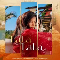 Lala Lala Kaur B mp3 song download, Lala Lala Kaur B full album mp3 song