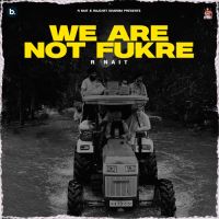We Are Not Fukre R Nait mp3 song download, We Are Not Fukre R Nait full album mp3 song