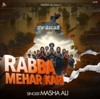 Rabba Mehar Kari Masha Ali mp3 song download, Rabba Mehar Kari Masha Ali full album mp3 song