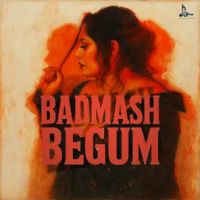 Badmash Begum Shefali Alvares mp3 song download, Badmash Begum Shefali Alvares full album mp3 song