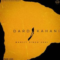 Dard Kahani Manjit Singh Sohi mp3 song download, Dard Kahani Manjit Singh Sohi full album mp3 song