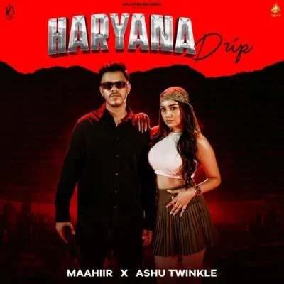 Haryana Drip Ashu Twinkle, MAAHIIR mp3 song download, Haryana Drip Ashu Twinkle, MAAHIIR full album mp3 song