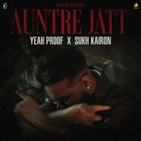 Auntre Jatt Yeah Proof mp3 song download, Auntre Jatt Yeah Proof full album mp3 song