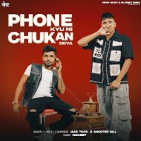 Phone Kyu Ni Chukan Deya Jass Toor, Shooter Gill mp3 song download, Phone Kyu Ni Chukan Deya Jass Toor, Shooter Gill full album mp3 song