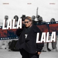 Lala Lala Simiran Kaur Dhadli mp3 song download, Lala Lala Simiran Kaur Dhadli full album mp3 song