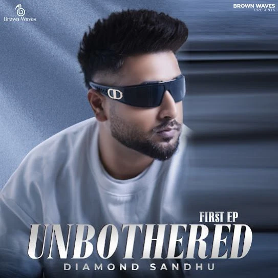 Unbothered - EP By Diamond Sandhu full mp3 album