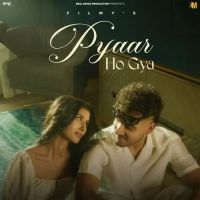 Pyaar Ho Gya Filmy mp3 song download, Pyaar Ho Gya Filmy full album mp3 song