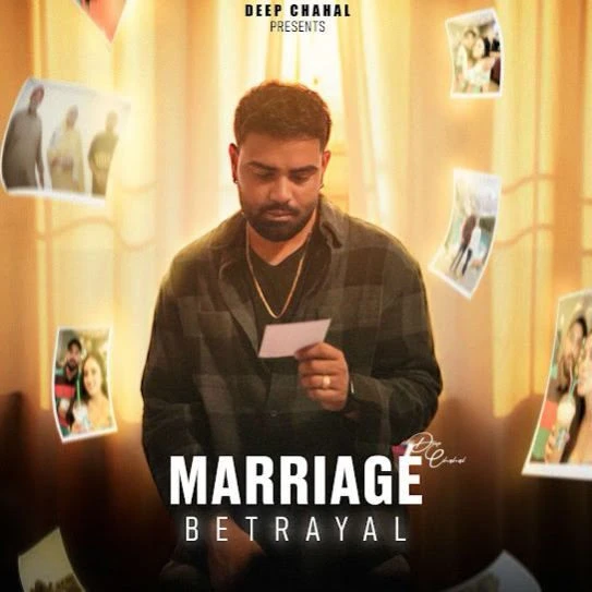 Marriage Betrayal Deep Chahal mp3 song download, Marriage Betrayal Deep Chahal full album mp3 song