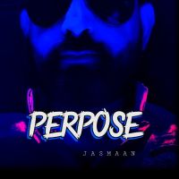 Perpose Jasmaan mp3 song download, Perpose Jasmaan full album mp3 song