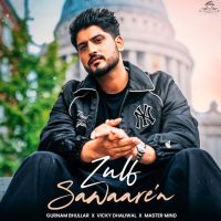 Zulf Sawaaren Gurnam Bhullar mp3 song download, Zulf Sawaaren Gurnam Bhullar full album mp3 song