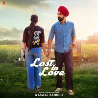 Lost in Love Rasaal Sandhu mp3 song download, Lost in Love Rasaal Sandhu full album mp3 song