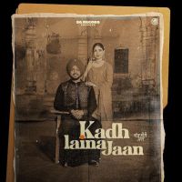 Kadh Laina Jaan Babbar Brar mp3 song download, Kadh Laina Jaan Babbar Brar full album mp3 song