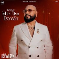 Ishq Diya Doraan B Praak mp3 song download, Ishq Diya Doraan B Praak full album mp3 song
