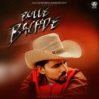 Bulle Bachde Arjan Dhillon mp3 song download, Bulle Bachde Arjan Dhillon full album mp3 song