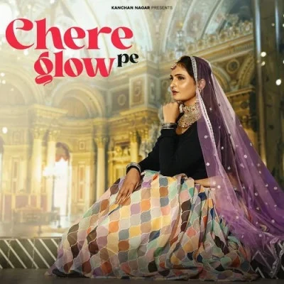 Chere Pe Glow Kanchan Nagar mp3 song download, Chere Pe Glow Kanchan Nagar full album mp3 song