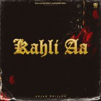 Kahli Aa Arjan Dhillon mp3 song download, Kahli Aa Arjan Dhillon full album mp3 song