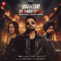 Banda Ik Marona Shree Brar mp3 song download, Banda Ik Marona Shree Brar full album mp3 song