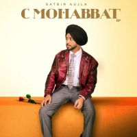 Jutti Teri Satbir Aujla mp3 song download, C Mohabbat - EP Satbir Aujla full album mp3 song